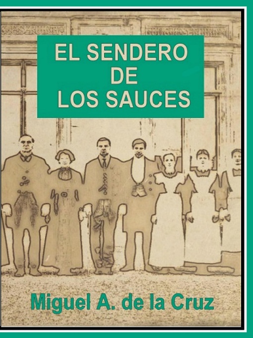Title details for EL SENDERO DE LOS SAUCES by MIGUEL ANGEL DE LA CRUZ GOMEZ - Available